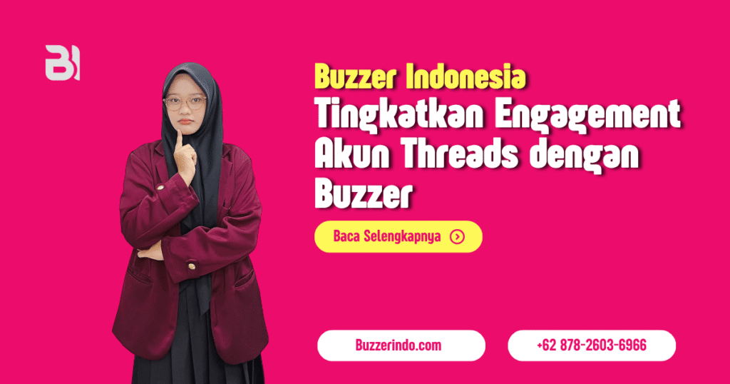 Tingkatkan Engagement Akun Threads dengan Buzzer