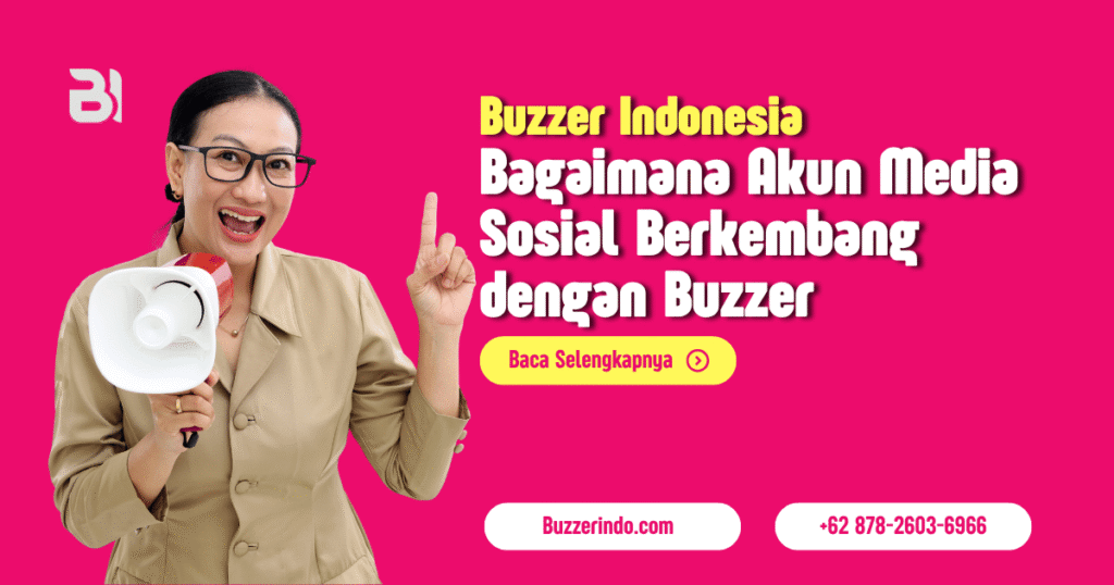 Bagaimana Akun Media Sosial Bisa Berkembang dengan Buzzer