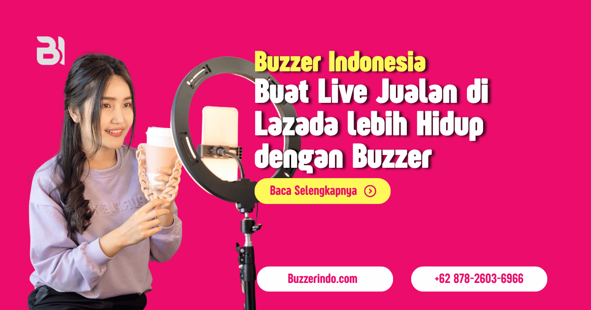 Buat Live Jualan di Lazada lebih Hidup dengan Live Chat Positif dari Buzzer