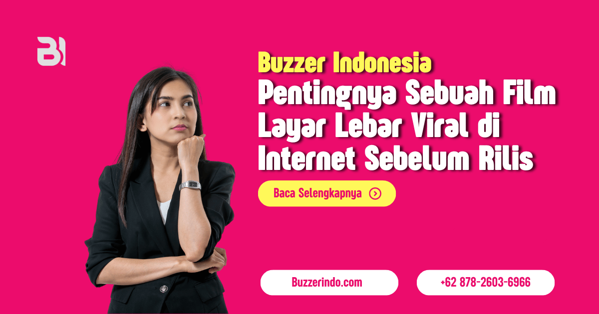 Pentingnya Sebuah Film Layar Lebar Viral di Internet Sebelum Rilis